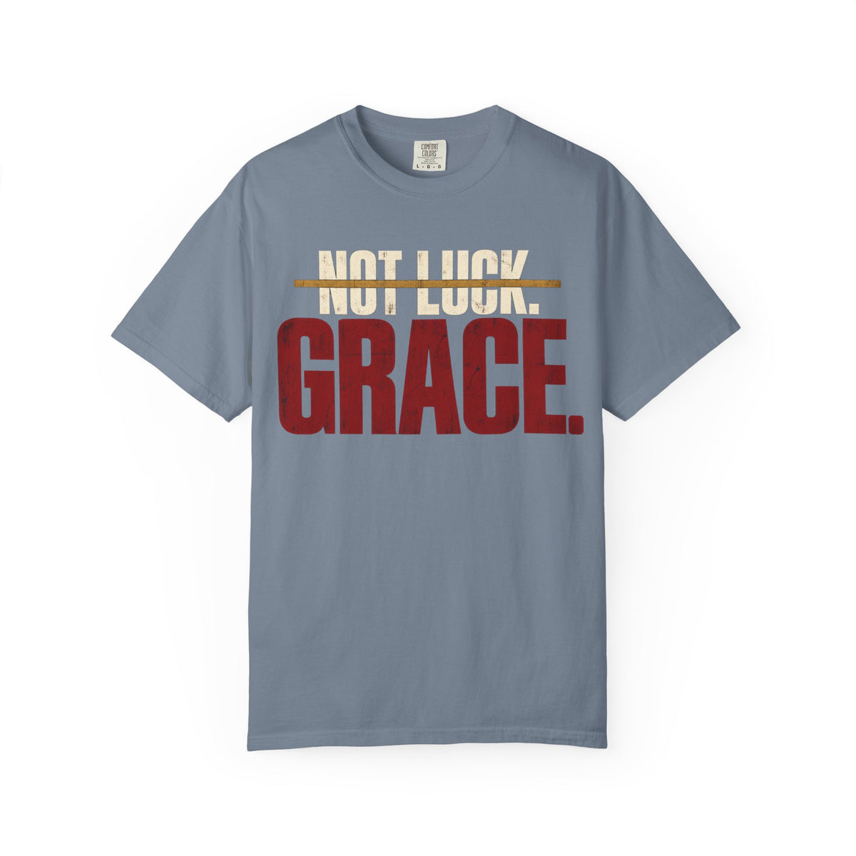 Not Luck. Grace. T-shirt