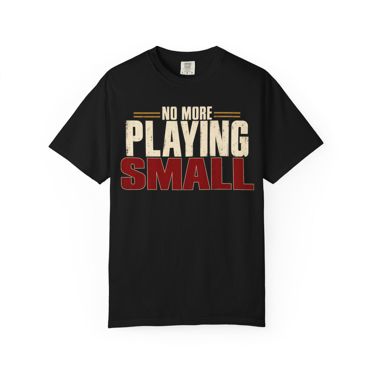 No More Playing Small T-shirt