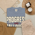 Progress Has Callouses T-shirt