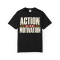Action Before Motivation T-shirt