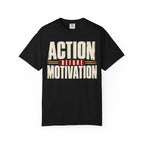 Action Before Motivation T-shirt