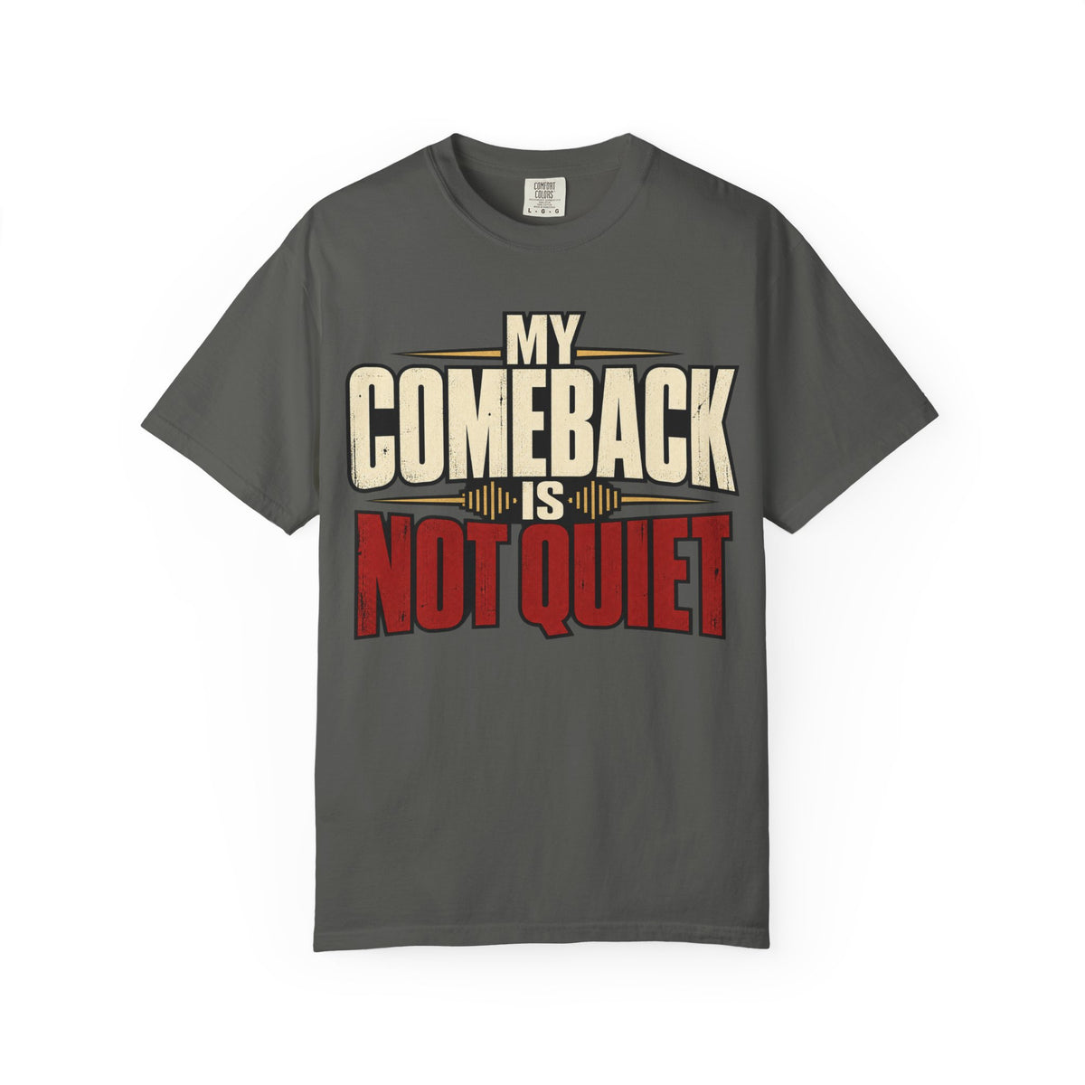 My Comeback Is No Quiet T-shirt
