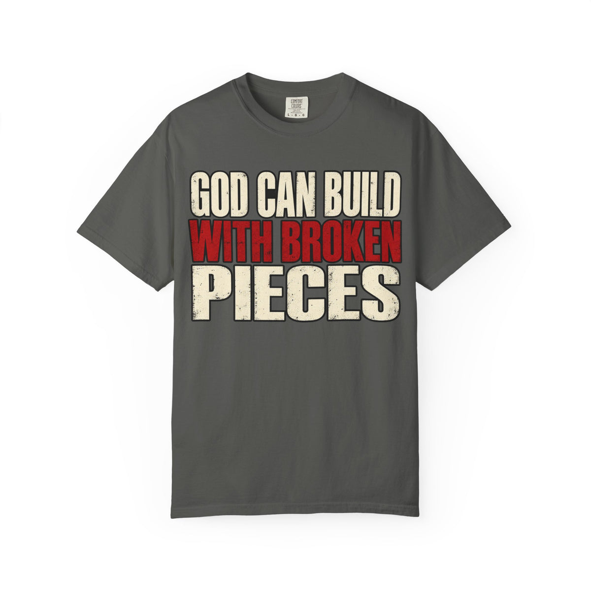 God Can Build With Broken Pieces T-shirt