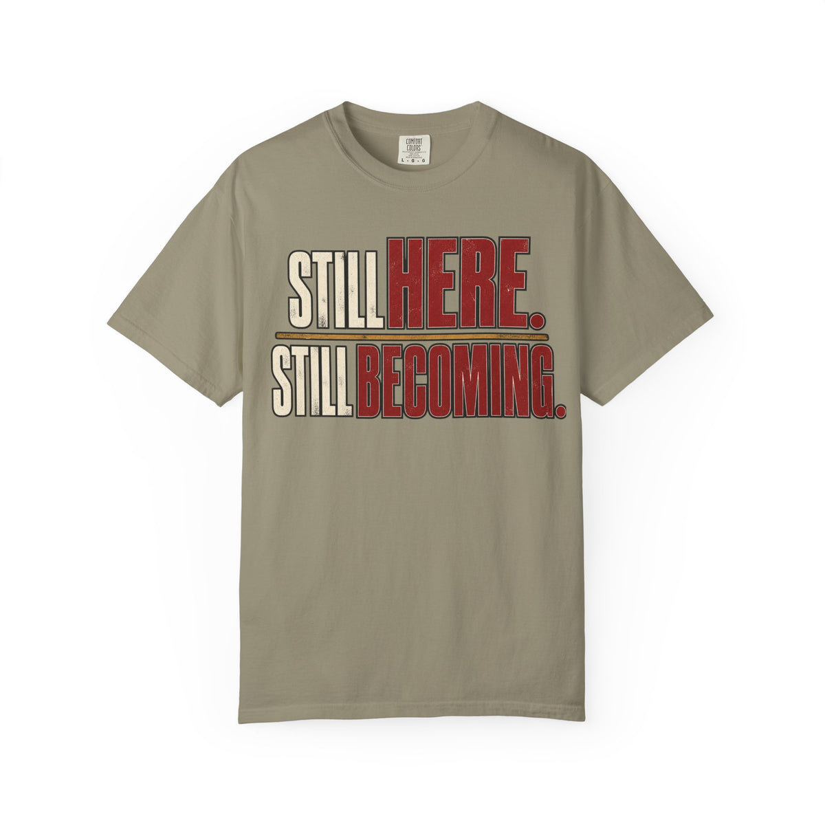 Still Here. Still Becoming T-shirt