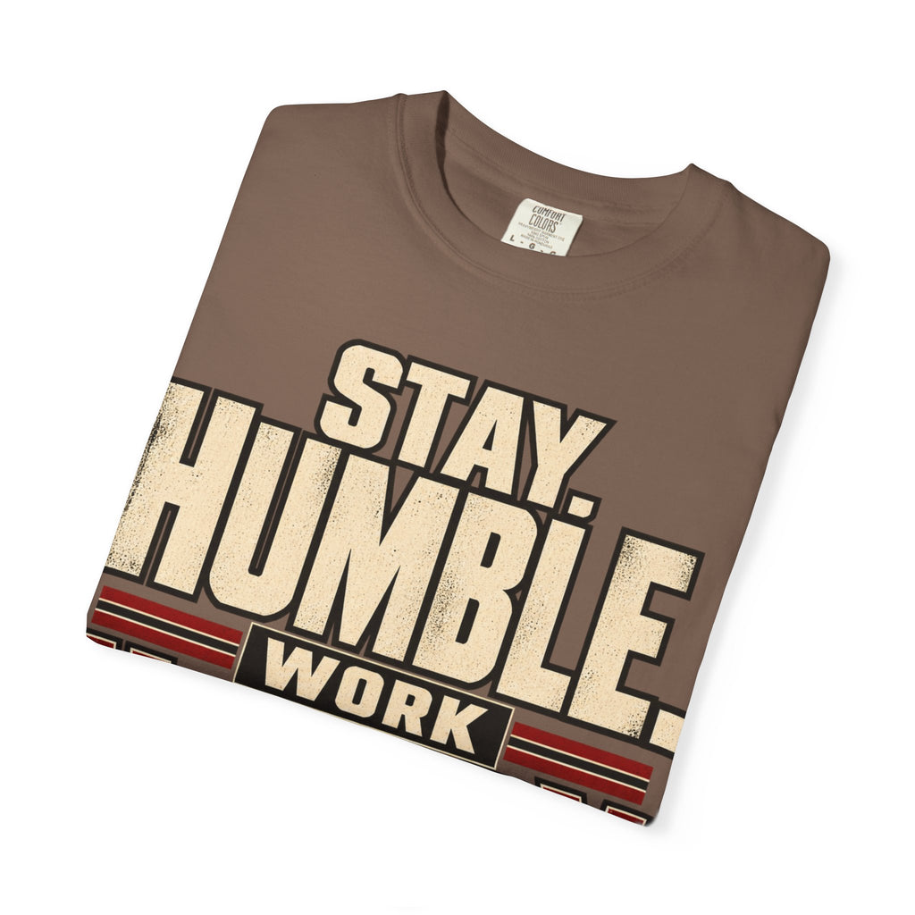 Stay Humble. Work Hungry. T-shirt