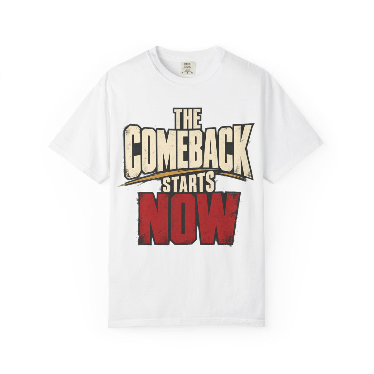 The Comeback Starts Now T-shirt