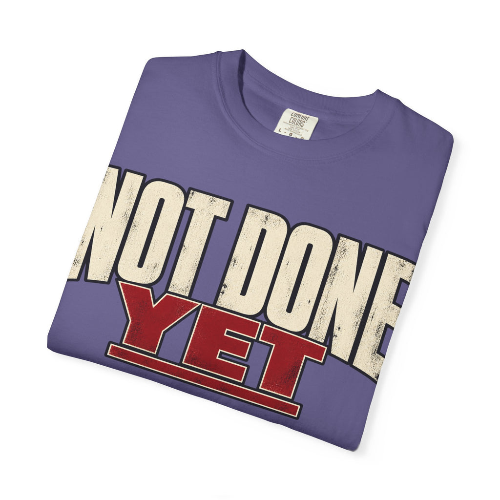 Not Done Yet T-shirt