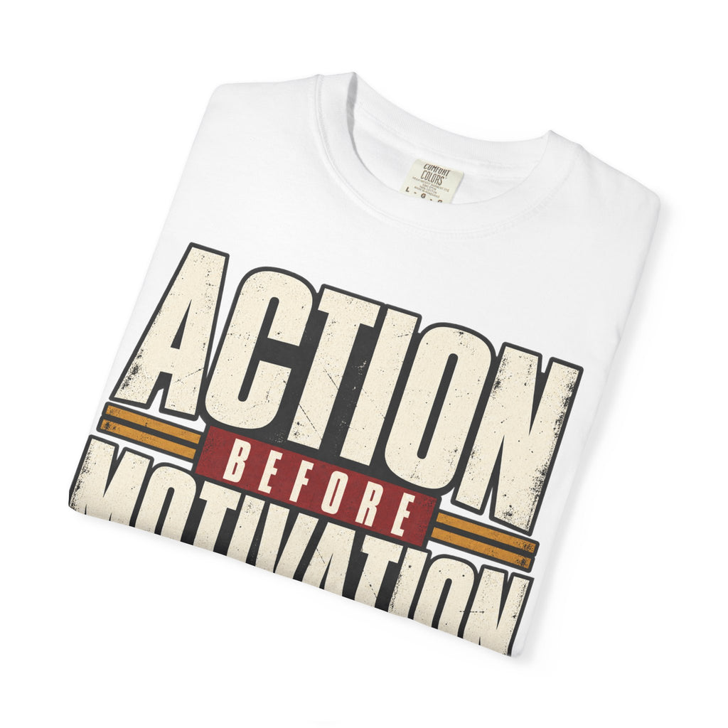Action Before Motivation T-shirt