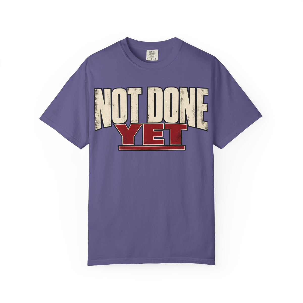 Not Done Yet T-shirt