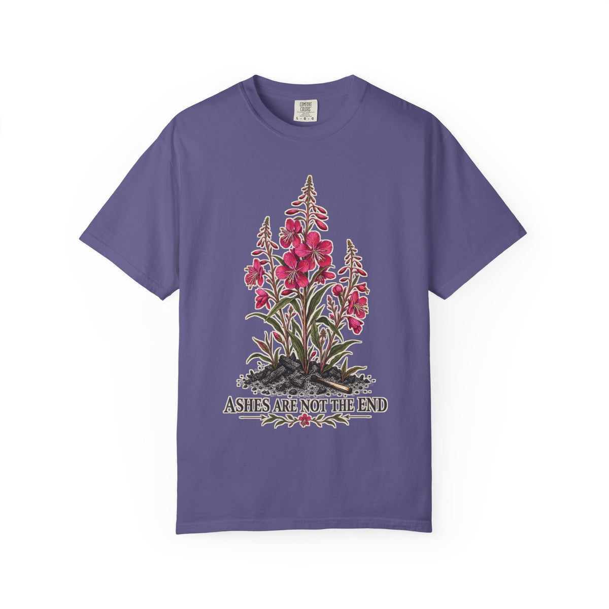 Ashes Are Not The End T-shirt