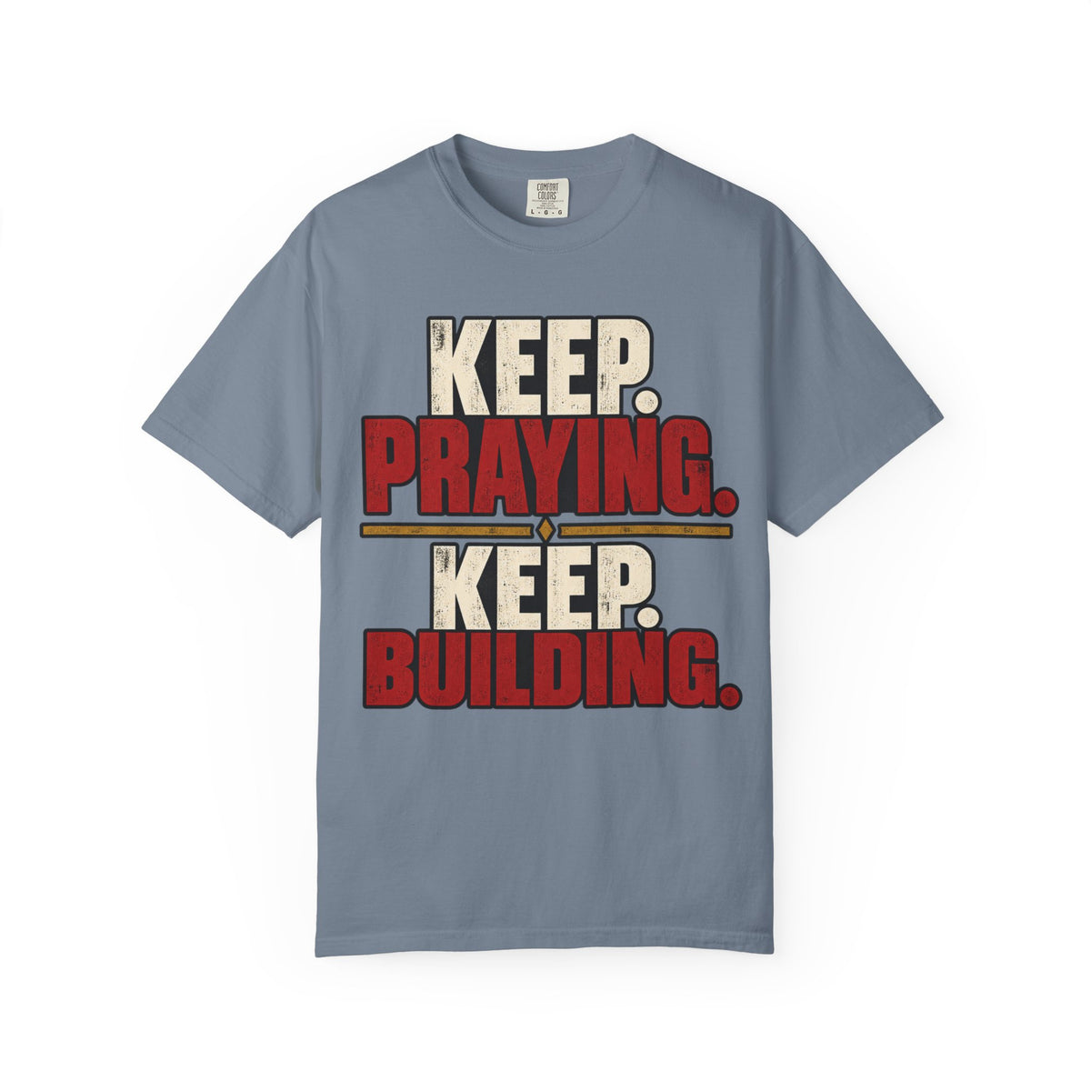 Keep Praying. Keep Building. T-shirt
