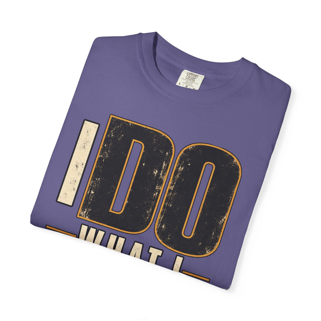 I Do What I Said T-shirt