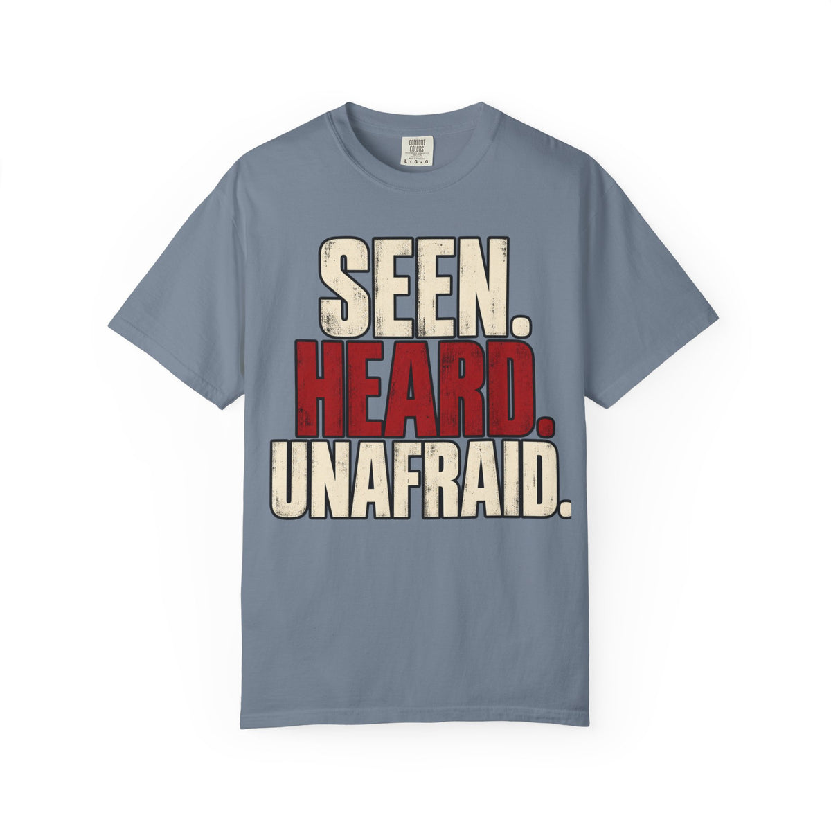 Seen. Heard. Unafraid. T-shirt