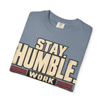 Stay Humble. Work Hungry. T-shirt