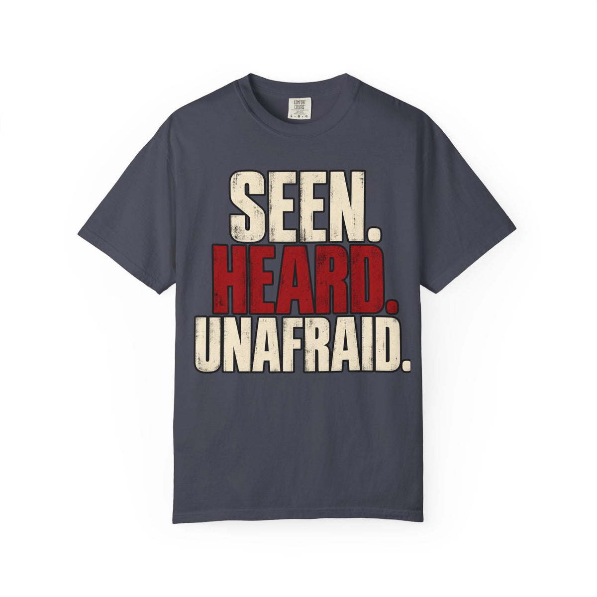 Seen. Heard. Unafraid. T-shirt