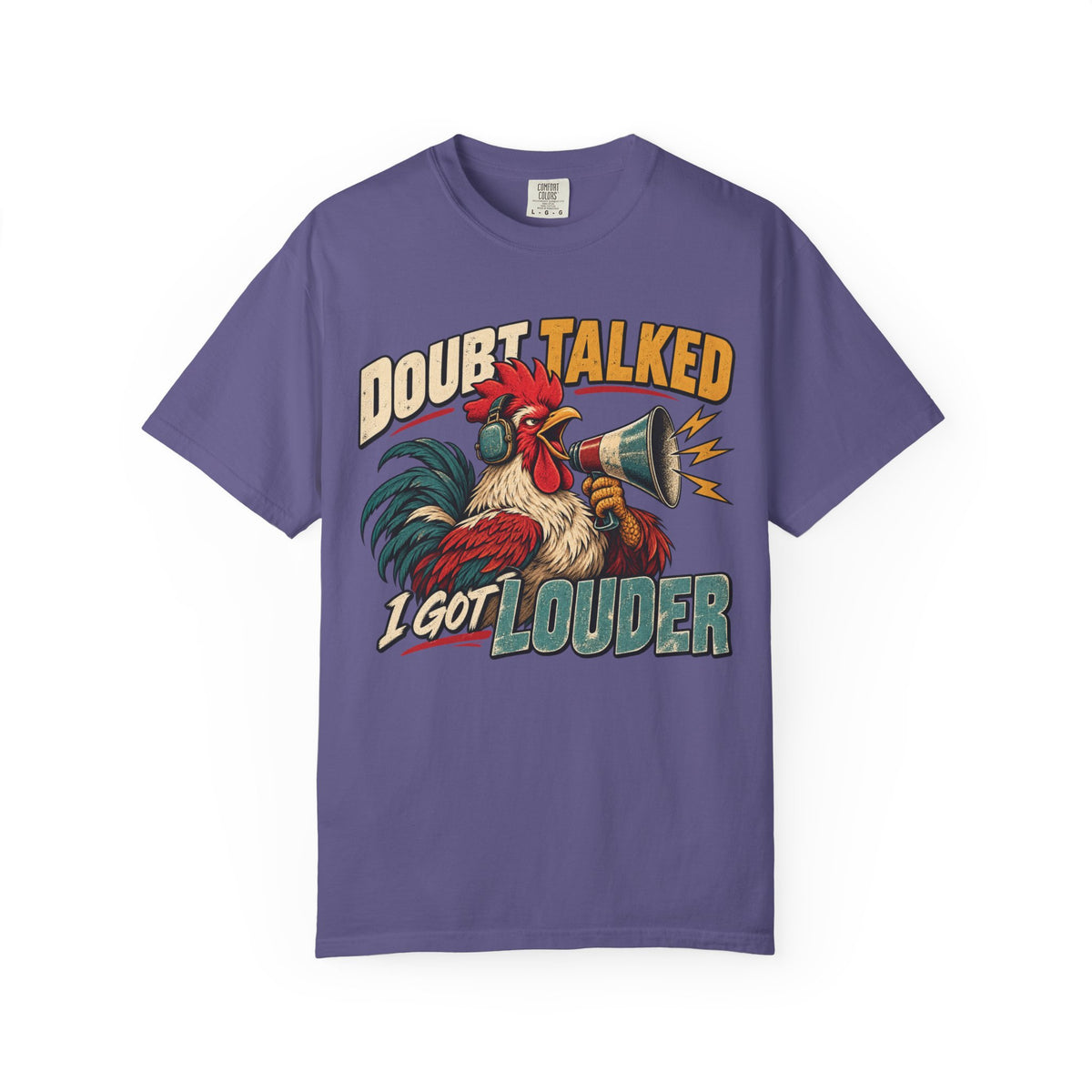 Doubt Talked I Got Louder T-shirt