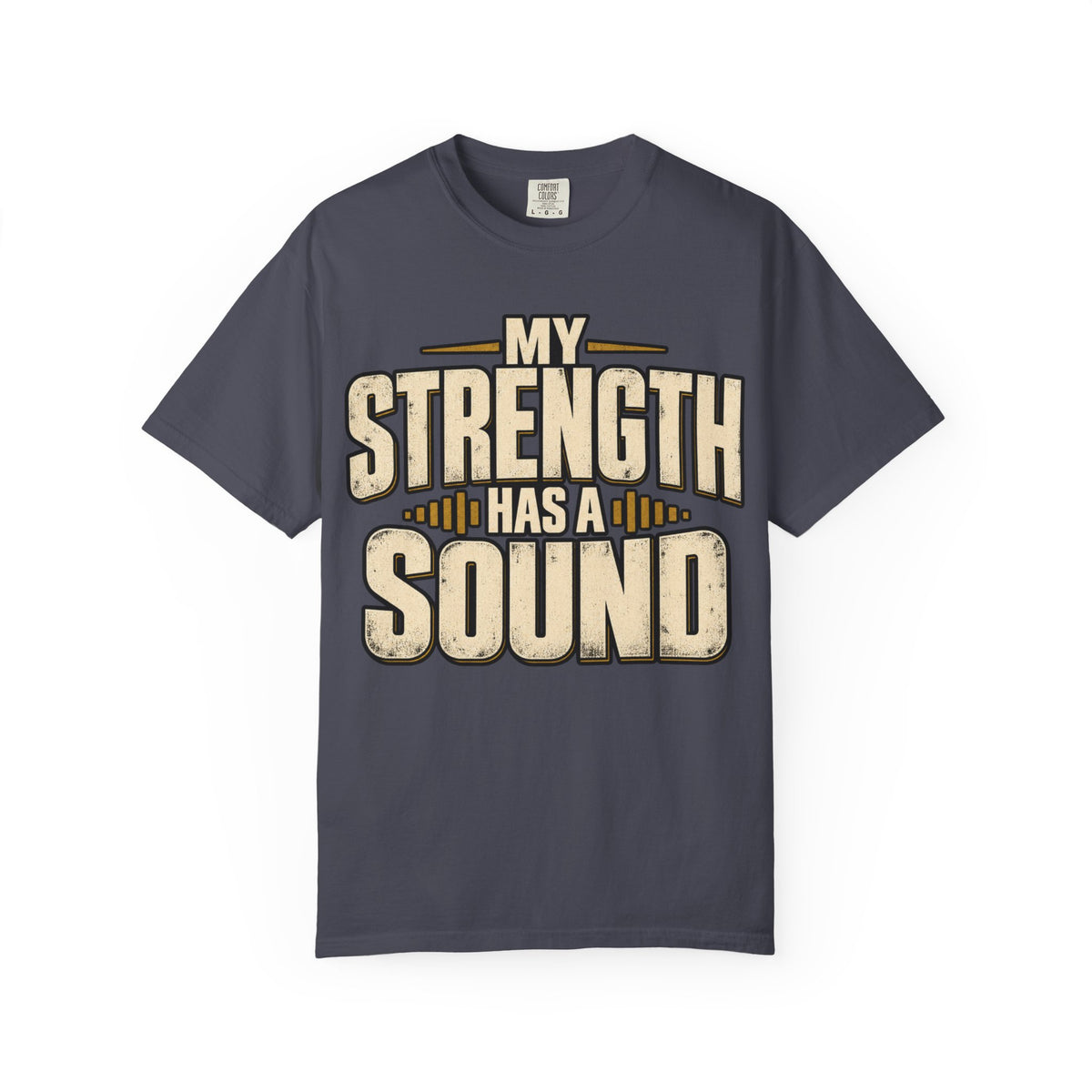 My Strength Has A Sound T-shirt