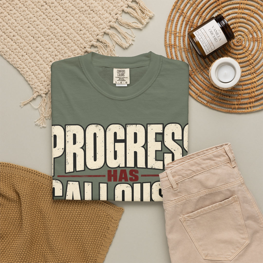 Progress Has Callouses T-shirt