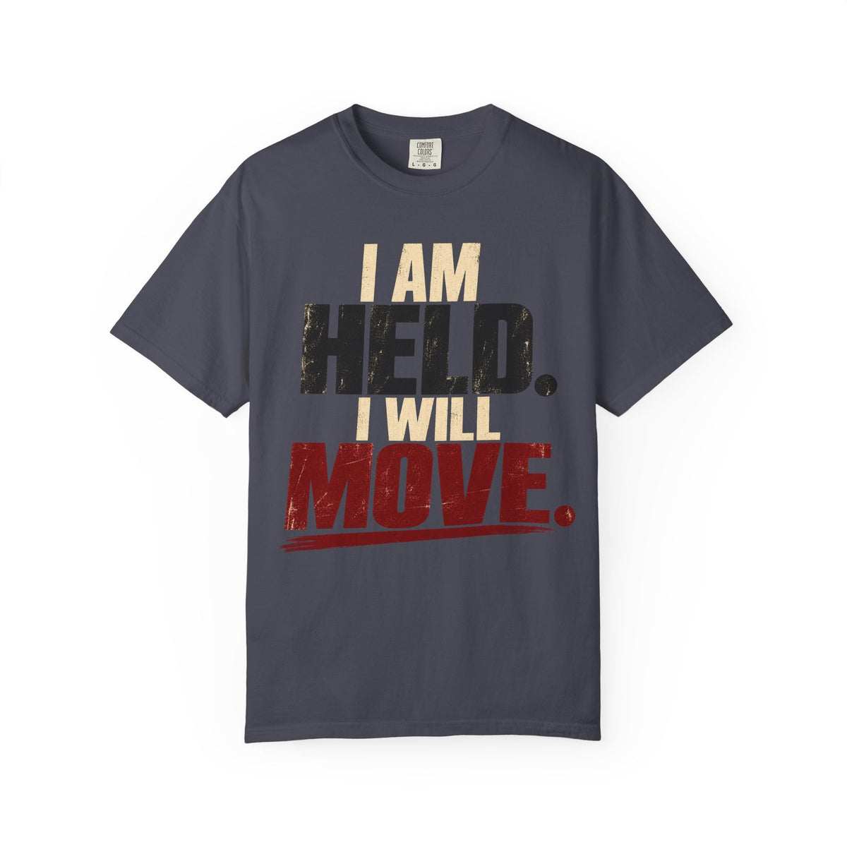 I Am Held. I Will Move. T-shirt