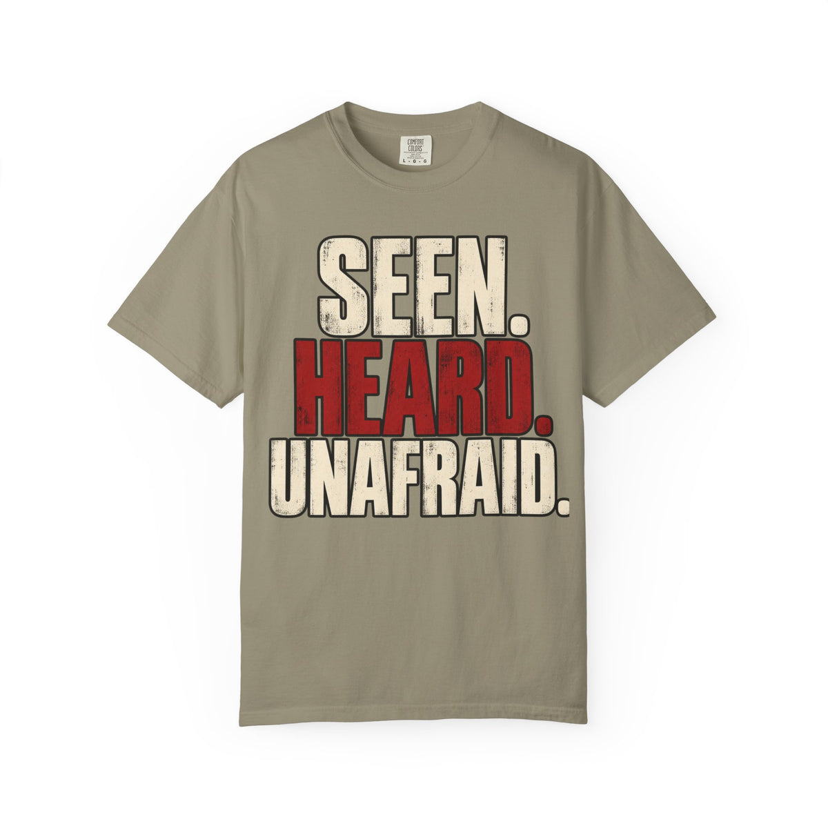 Seen. Heard. Unafraid. T-shirt