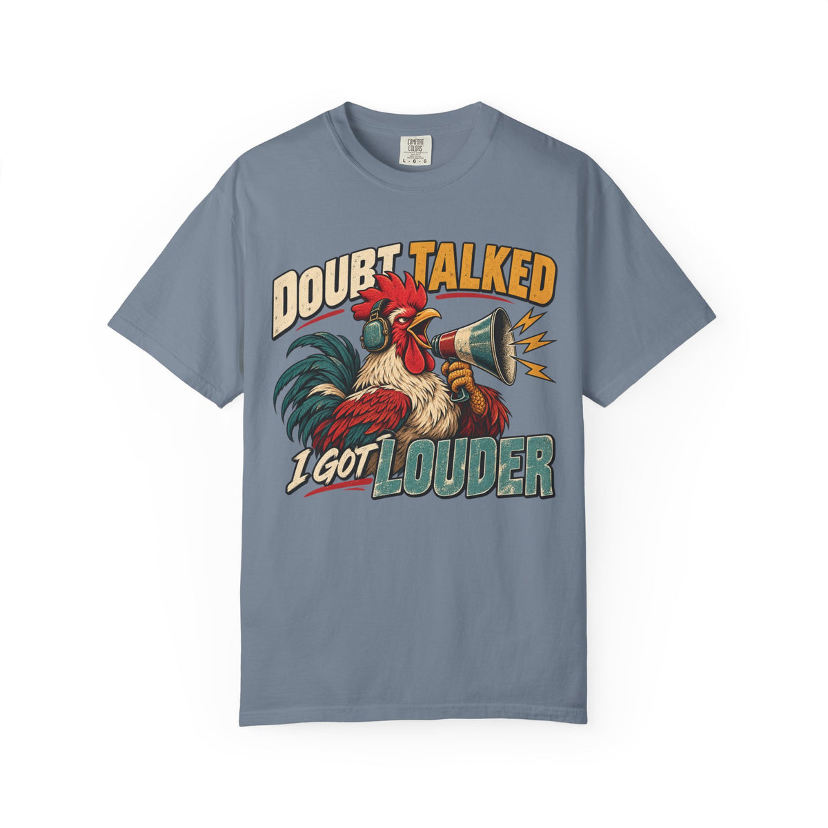 Doubt Talked I Got Louder T-shirt