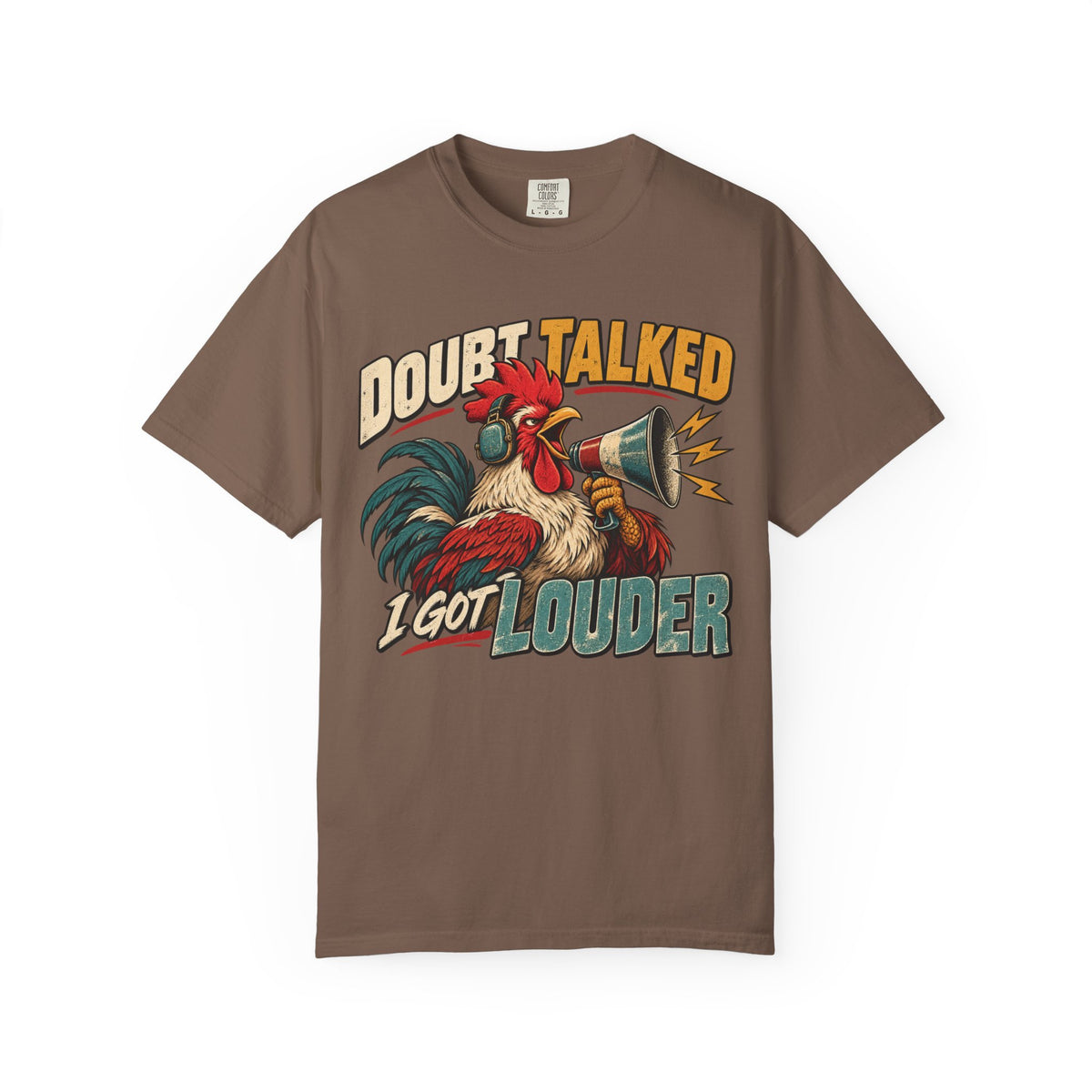 Doubt Talked I Got Louder T-shirt