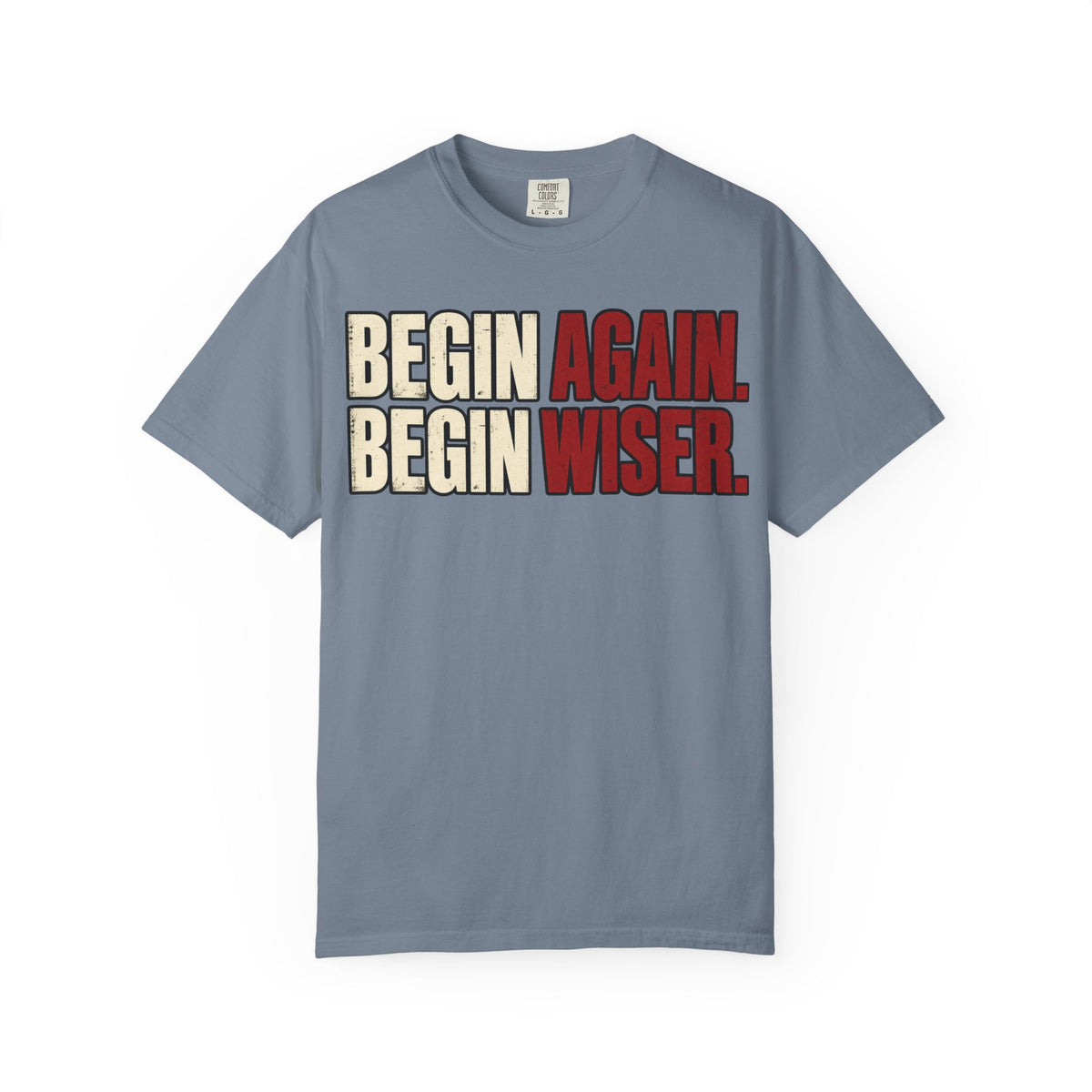 Begin Again, Begin Wiser T-shirt