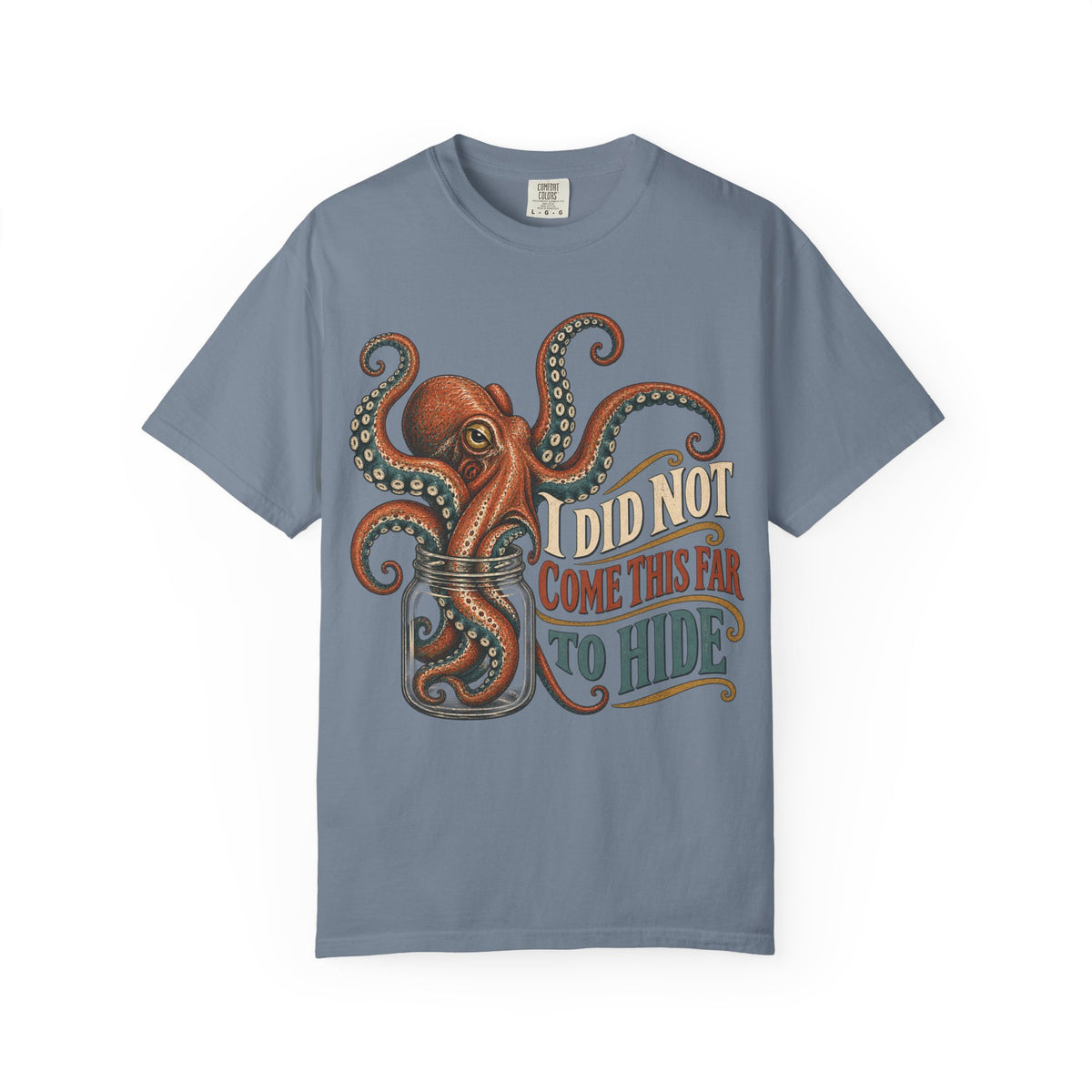 I Did Not Come This Far To Hide T-shirt