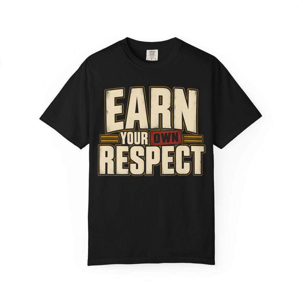 Earn Your Own Respect T-shirt