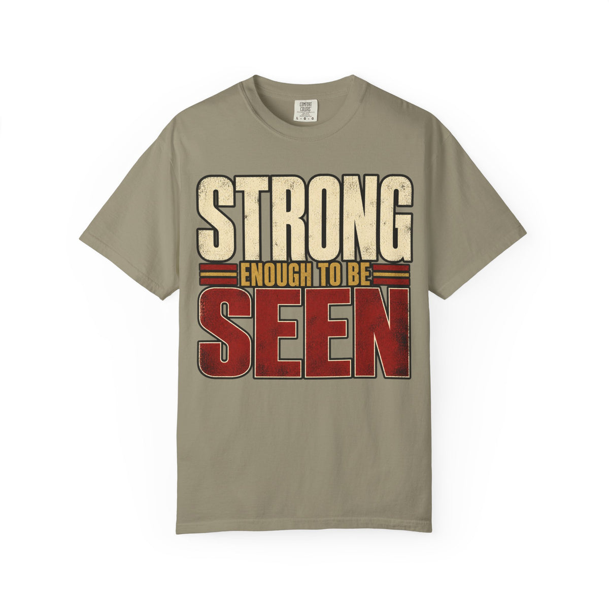 Strong Enough To Be Seen T-shirt