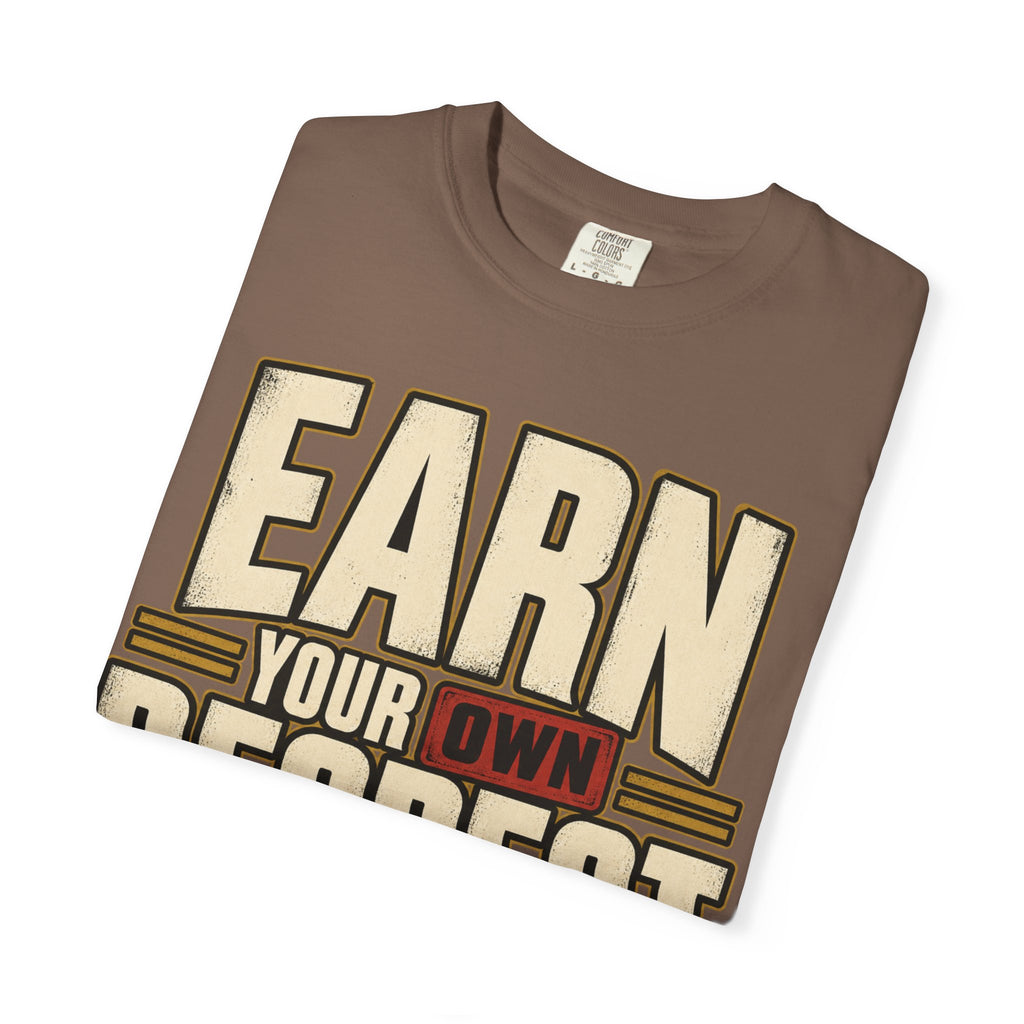 Earn Your Own Respect T-shirt