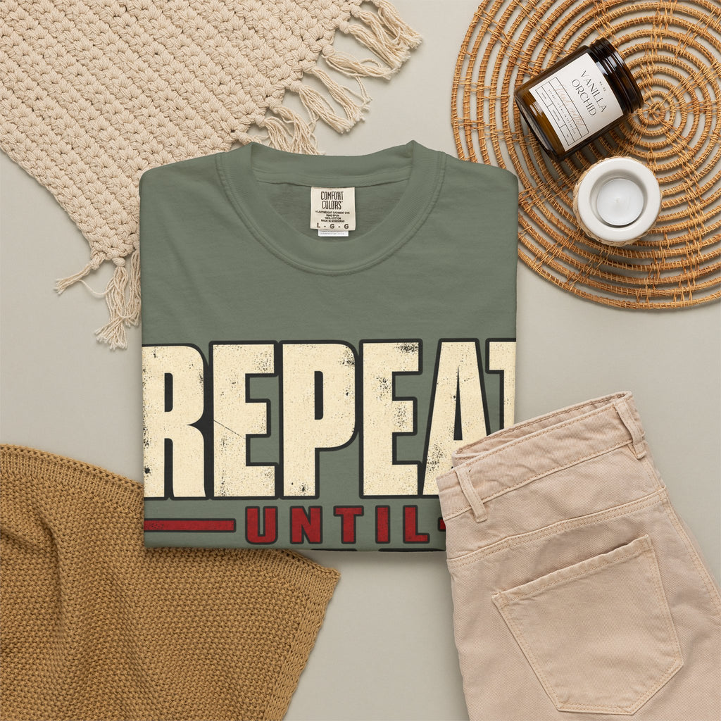 Repeat Until Ready T-shirt