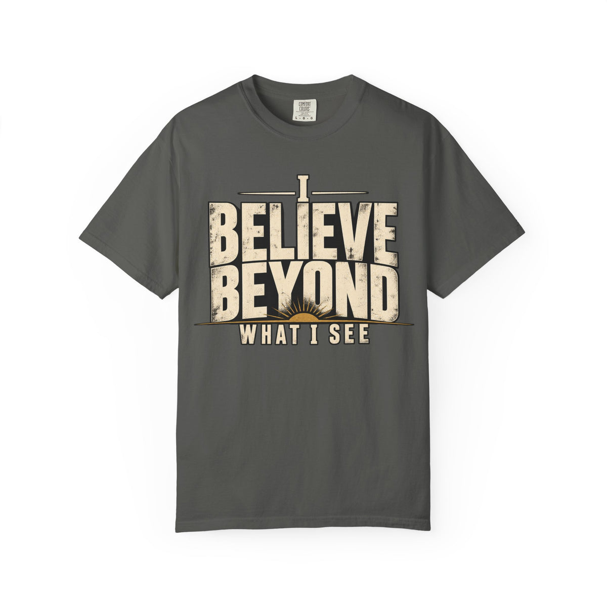 I Believe Beyond What I See T-shirt