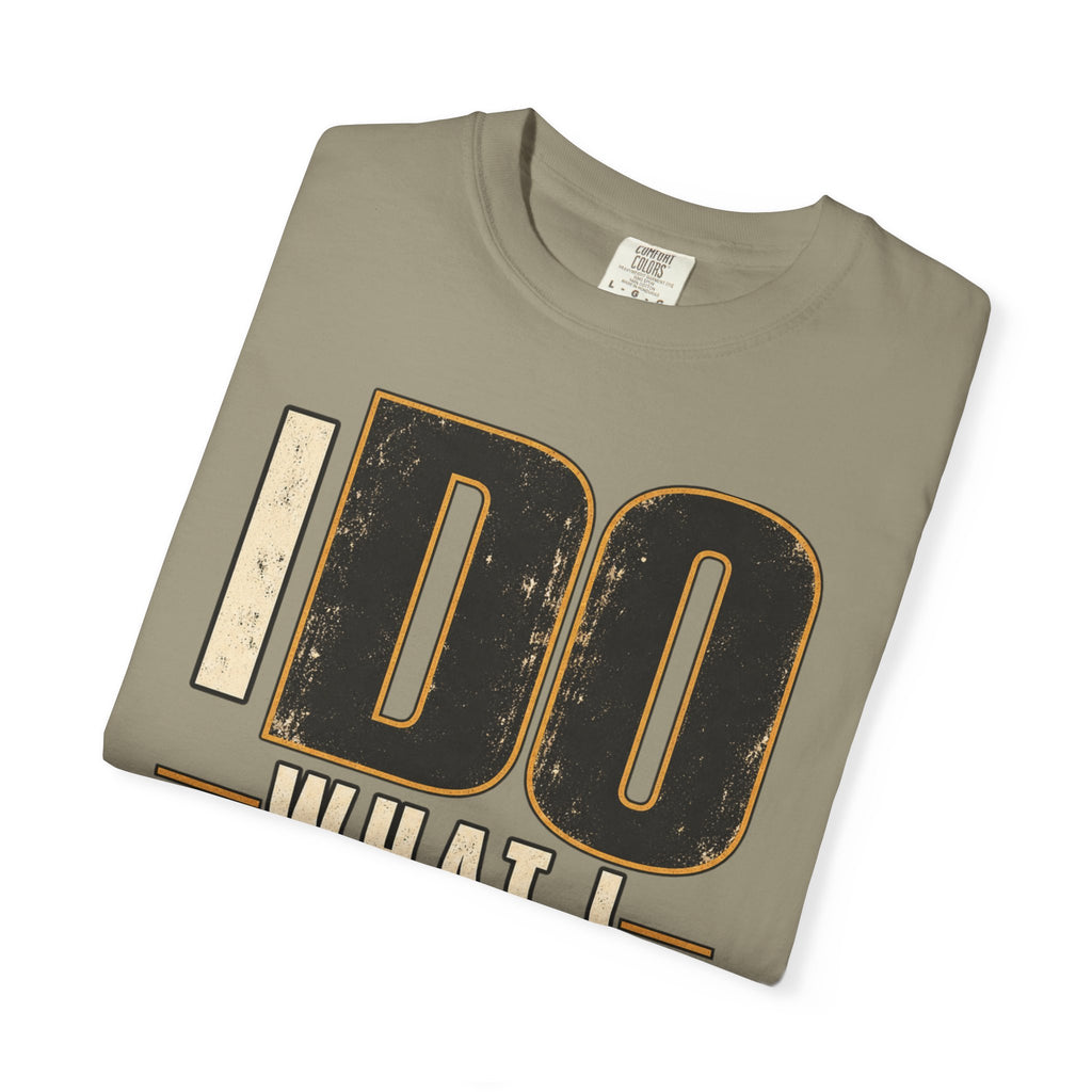 I Do What I Said T-shirt