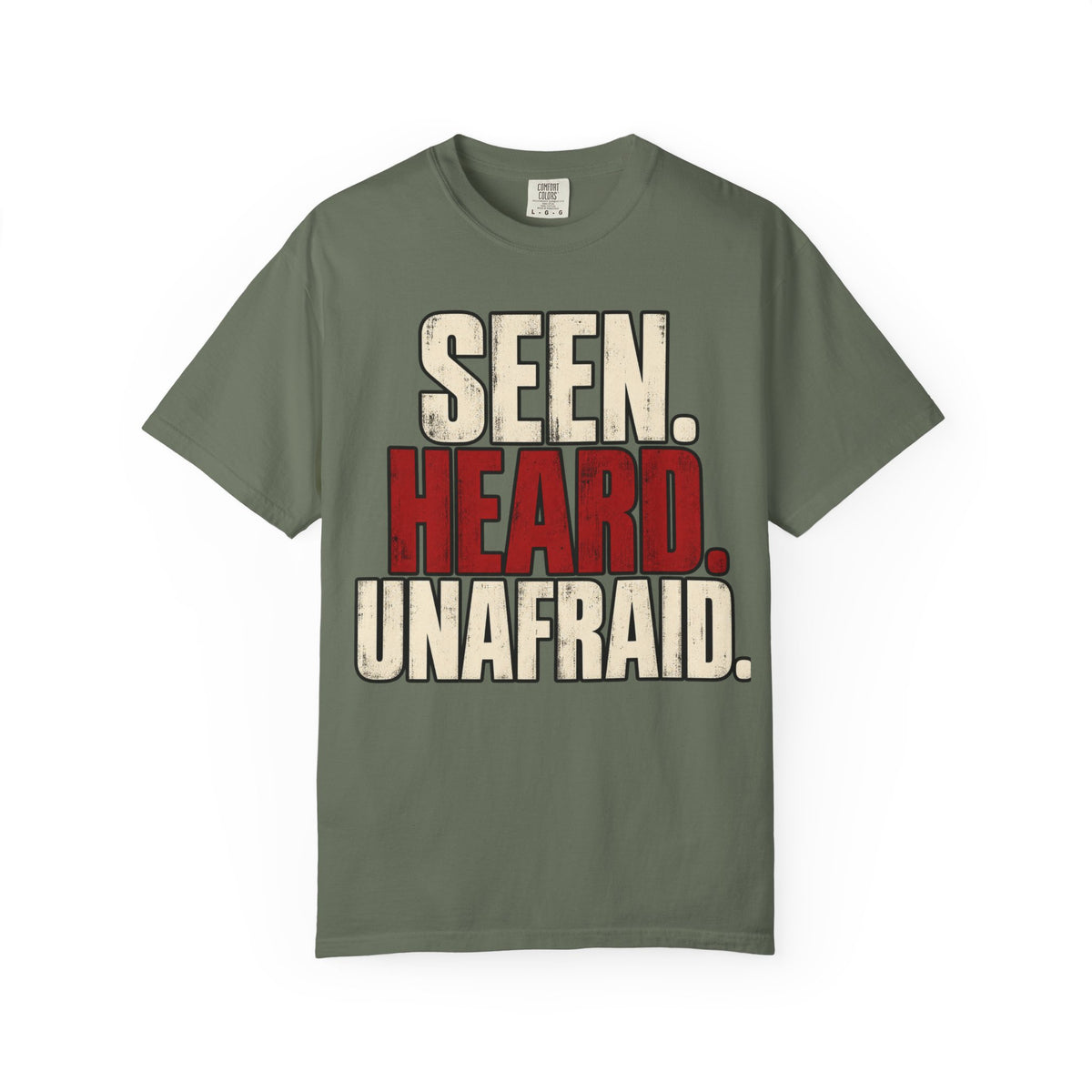 Seen. Heard. Unafraid. T-shirt
