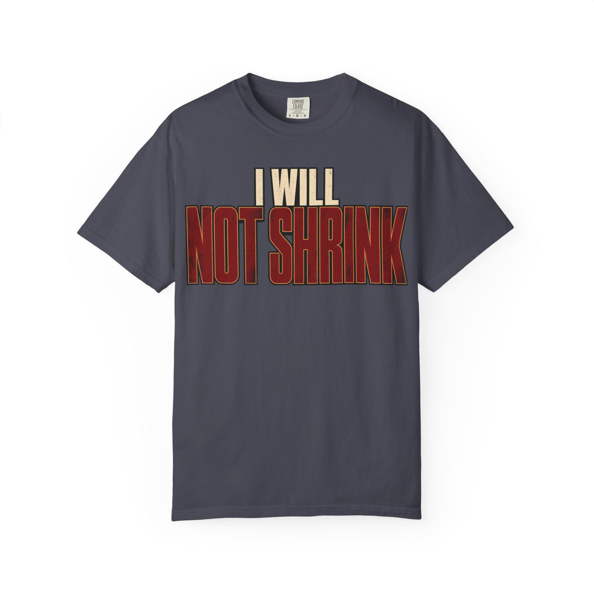 I Will Not Shrink T-shirt