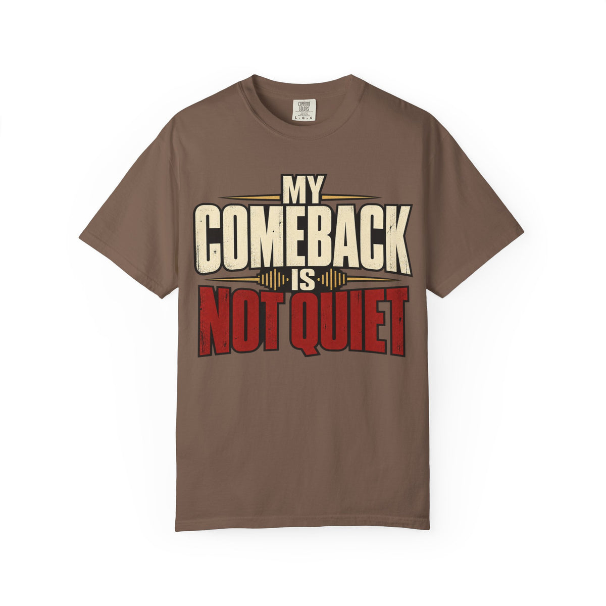 My Comeback Is No Quiet T-shirt