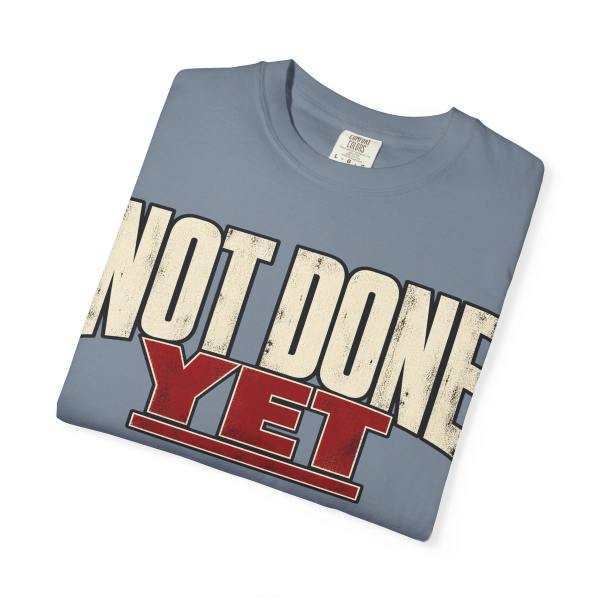 Not Done Yet T-shirt