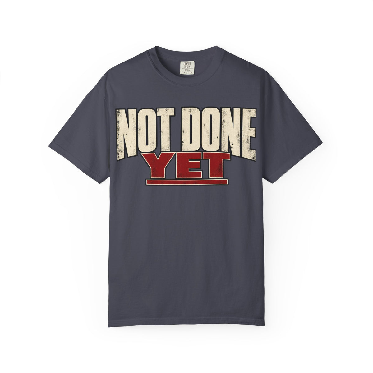 Not Done Yet T-shirt