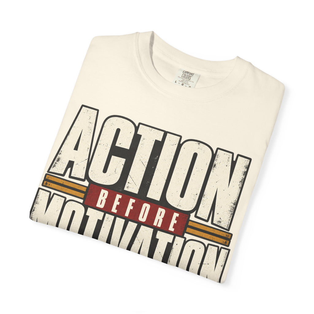 Action Before Motivation T-shirt
