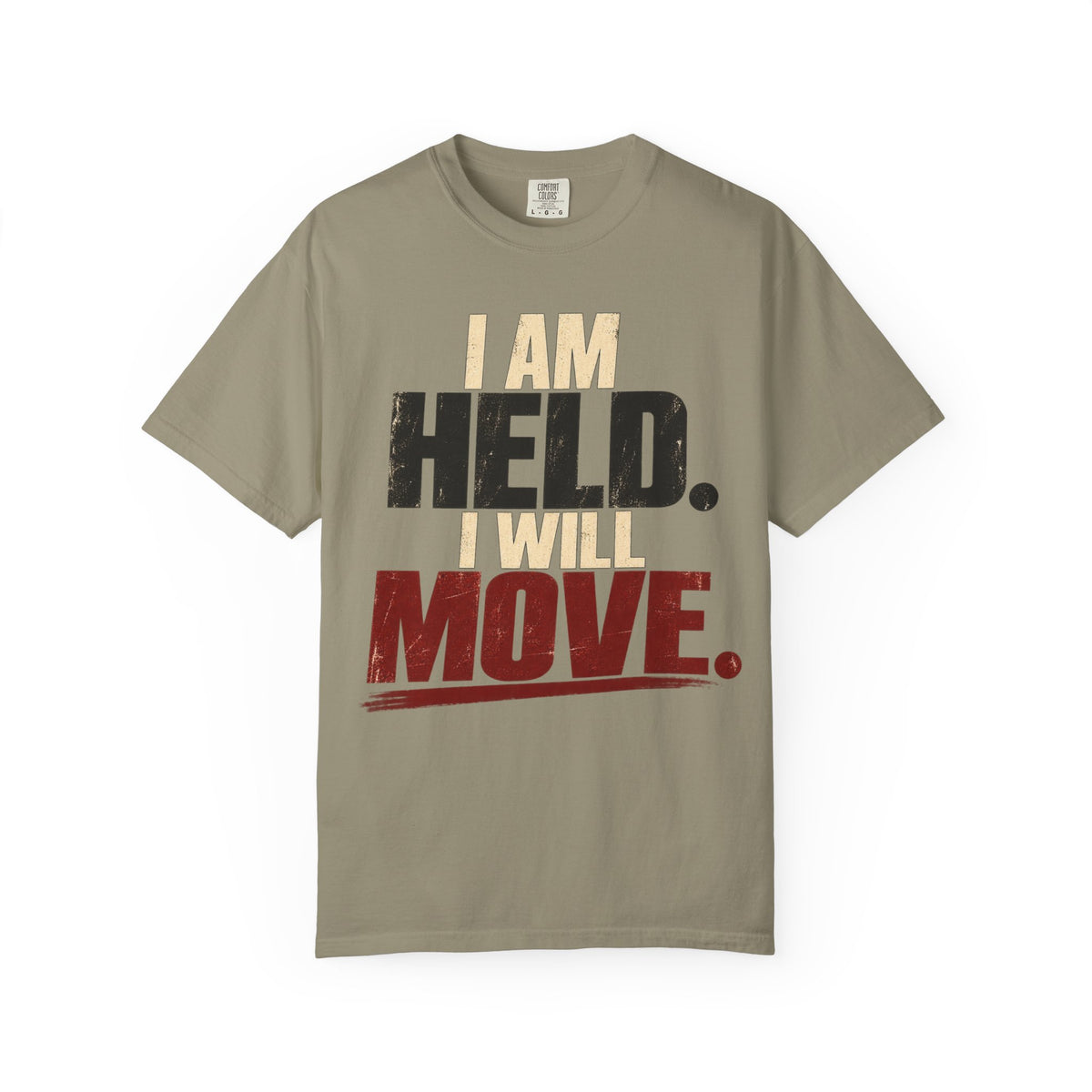 I Am Held. I Will Move. T-shirt