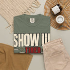Show Up Tired. T-shirt