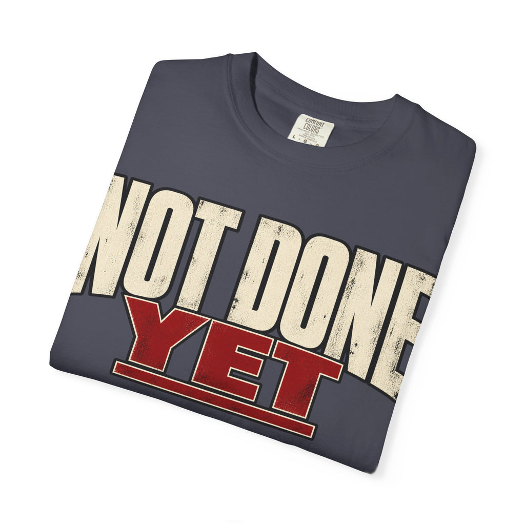 Not Done Yet T-shirt