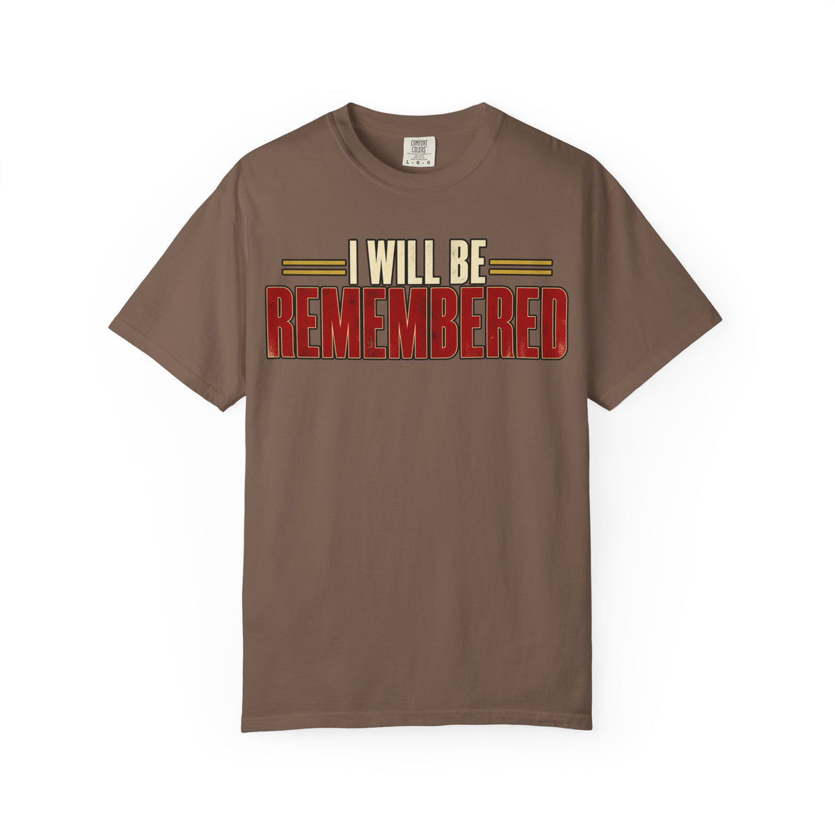 I Will Be Remembered T-shirt