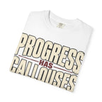 Progress Has Callouses T-shirt