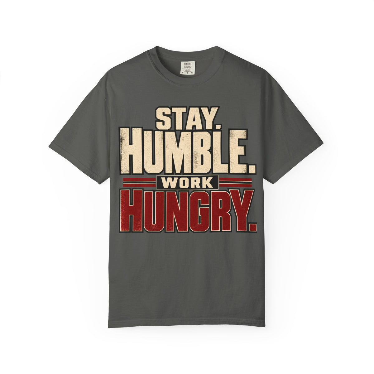 Stay Humble. Work Hungry. T-shirt