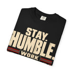 Stay Humble. Work Hungry. T-shirt