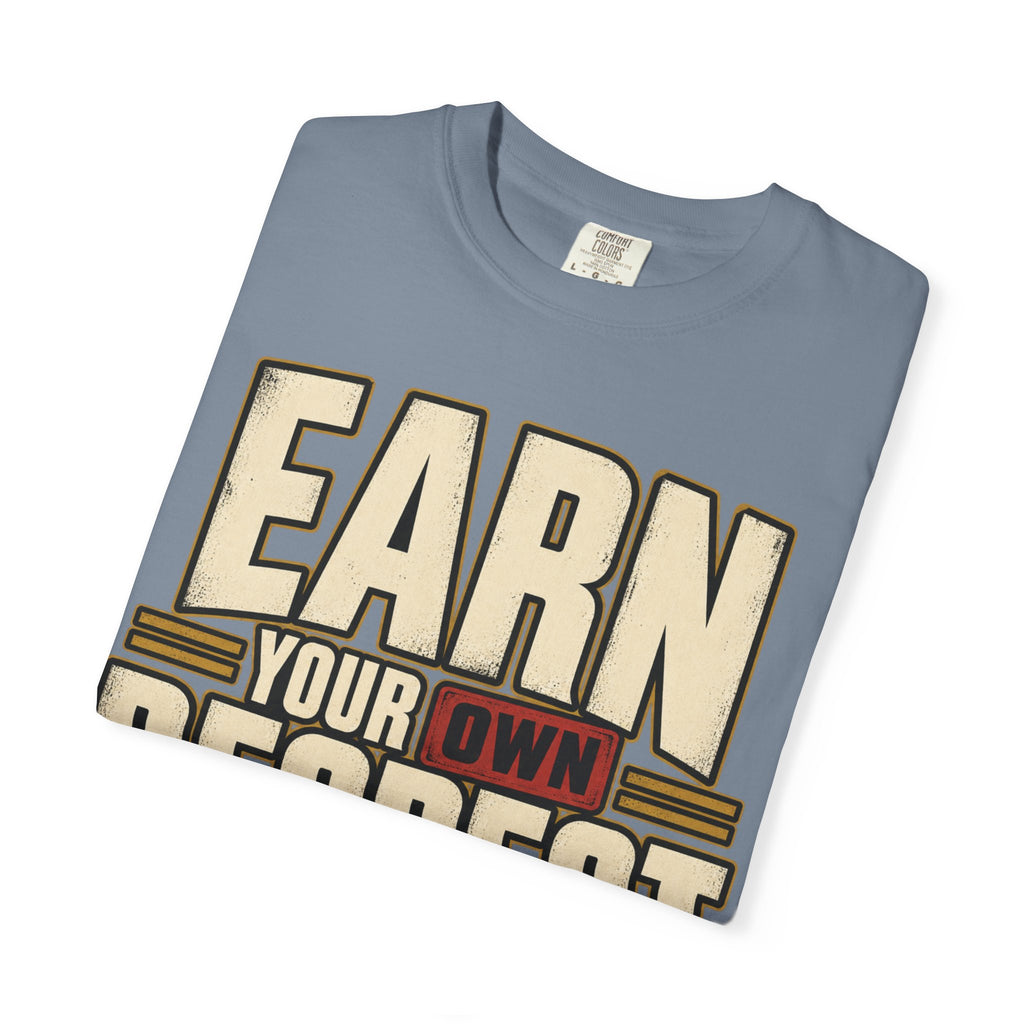 Earn Your Own Respect T-shirt