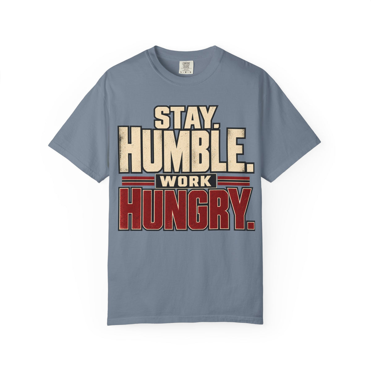 Stay Humble. Work Hungry. T-shirt