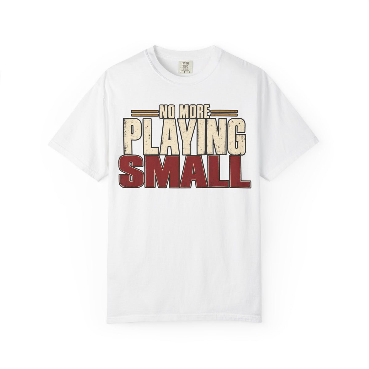 No More Playing Small T-shirt